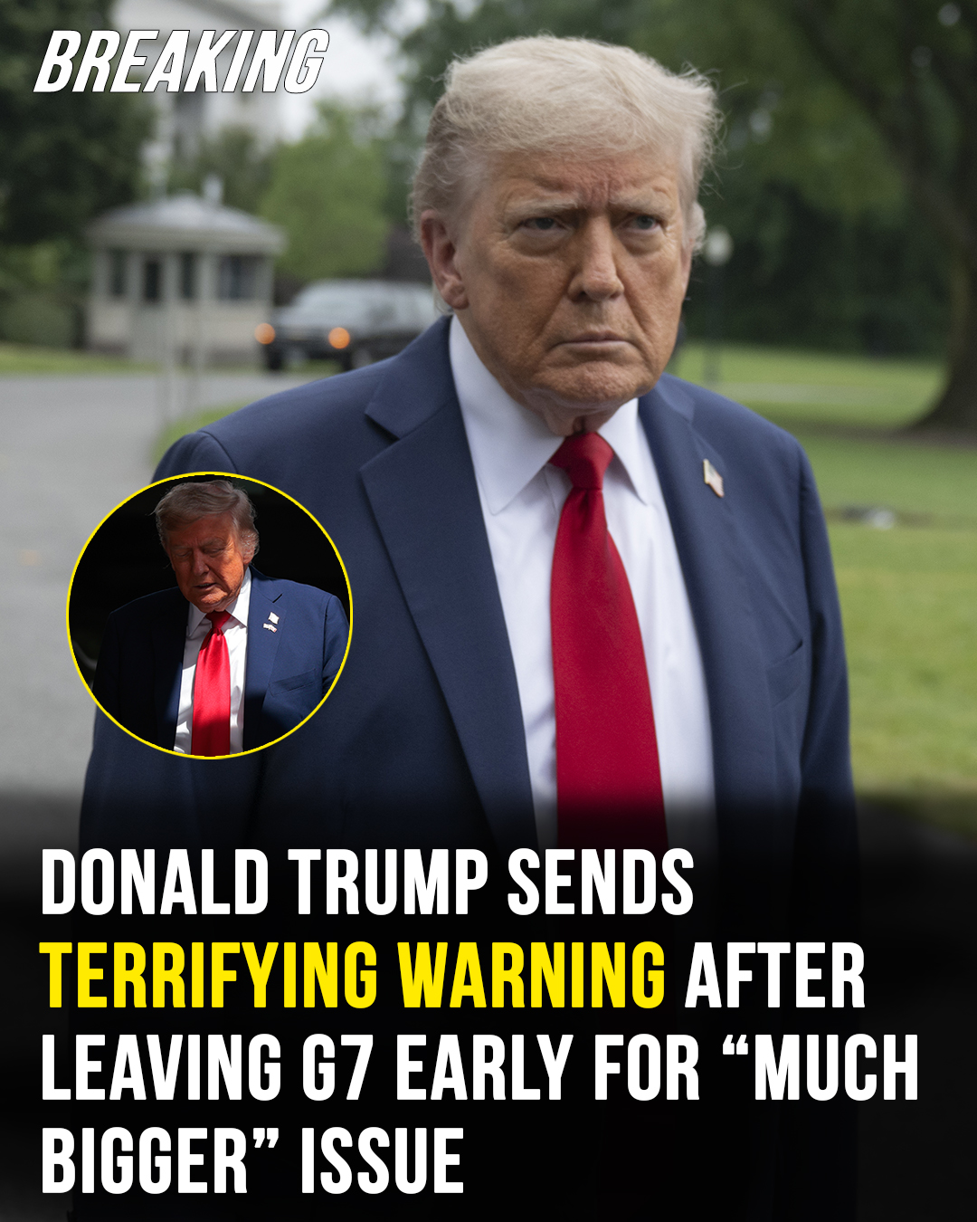 Donald Trump issues alarming warning after abrupt G7 exit