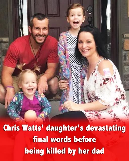 Chris Watts’ daughter’s haunting final words before being killed by her dad