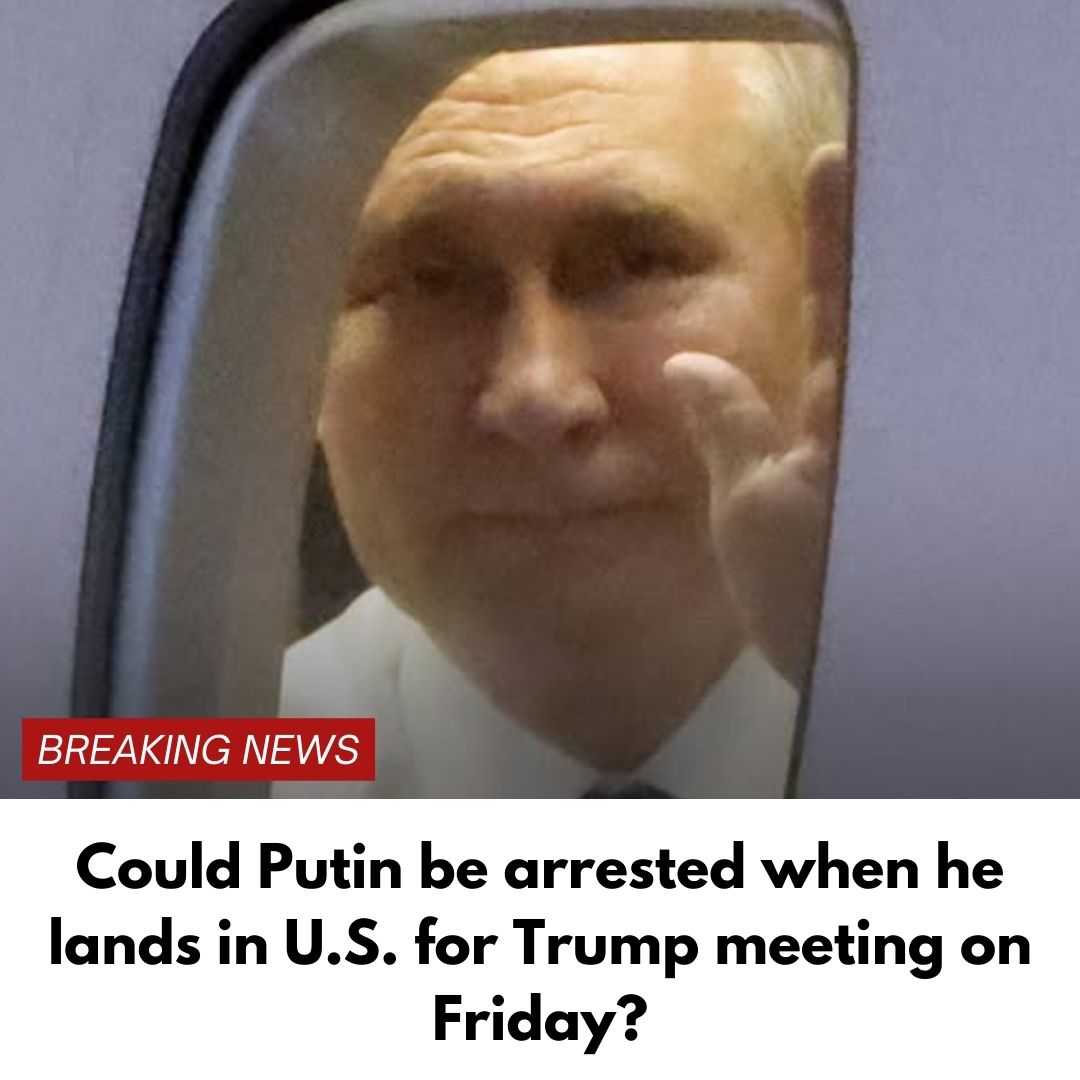 Could Putin be arrested when he lands in U.S. for Trump meeting on Friday?