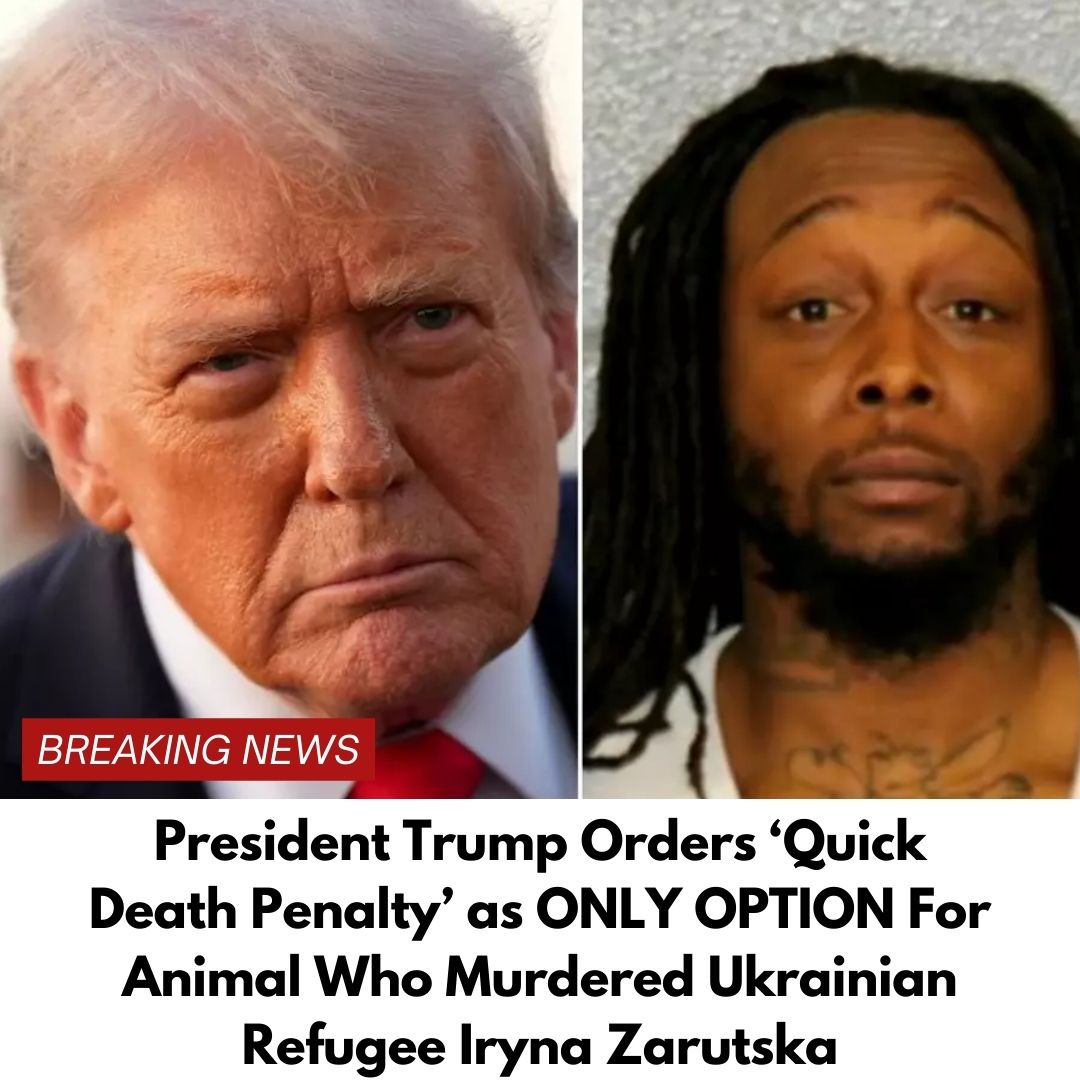 President Trump Orders ‘Quick Death Penalty’ as ONLY OPTION For Animal Who Murdered Ukrainian Refugee Iryna Zarutska