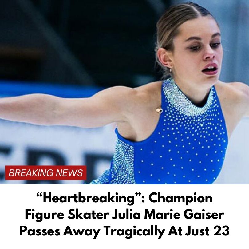 “Heartbreaking”: Champion Figure Skater Julia Marie Gaiser Passes Away Tragically At Just 23