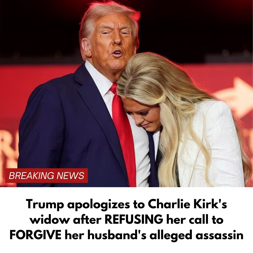 Trump apologizes to Charlie Kirk’s widow after REFUSING her call to FORGIVE her husband’s alleged assassin