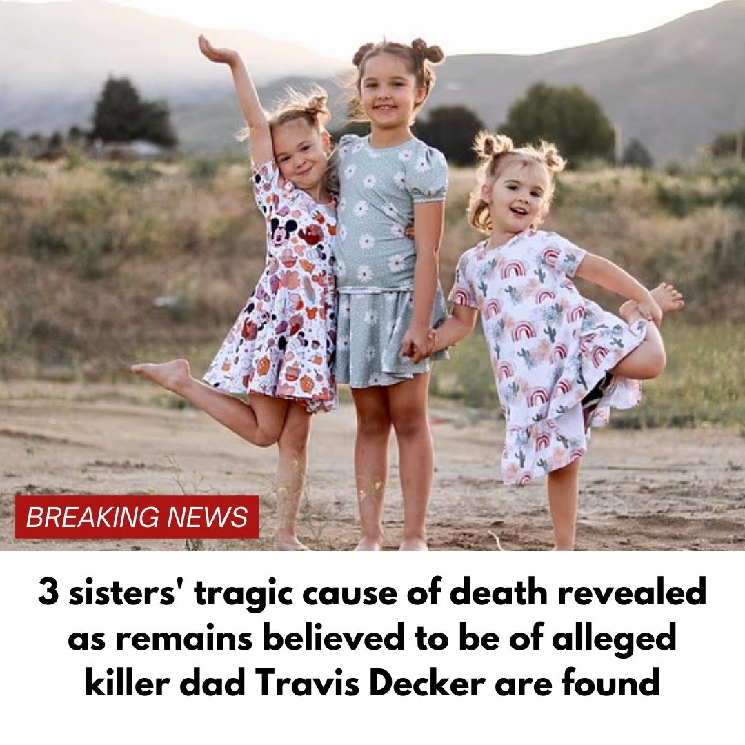 3 sisters’ tragic cause of death as remains believed to be of alleged killer dad Travis Decker are found
