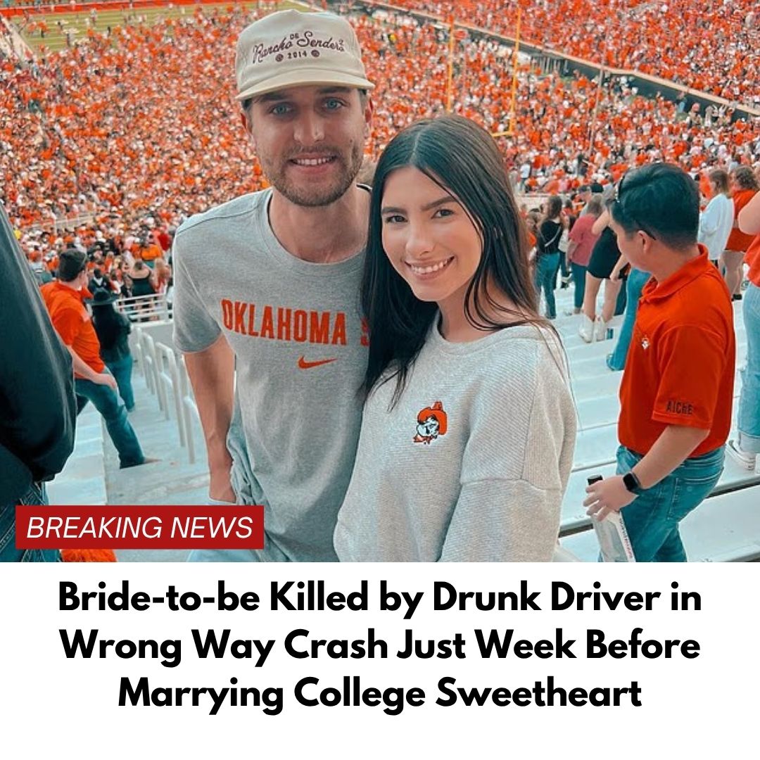 Bride-to-be Killed by Drunk Driver in Wrong Way Crash Just Week Before Marrying College Sweetheart