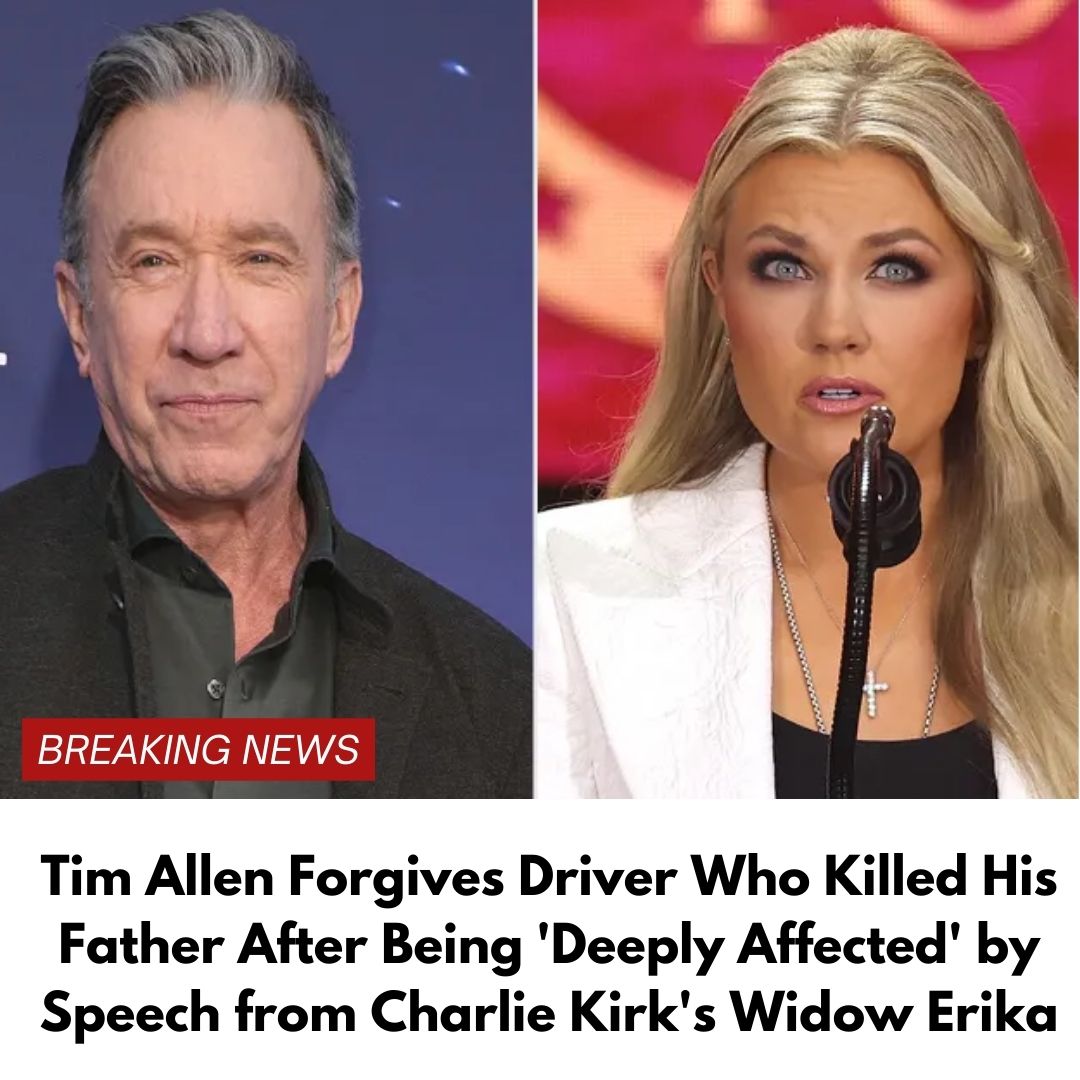 Tim Allen Forgives Driver Who Killed His Father After Being ‘Deeply Affected’ by Speech from Charlie Kirk’s Widow Erika