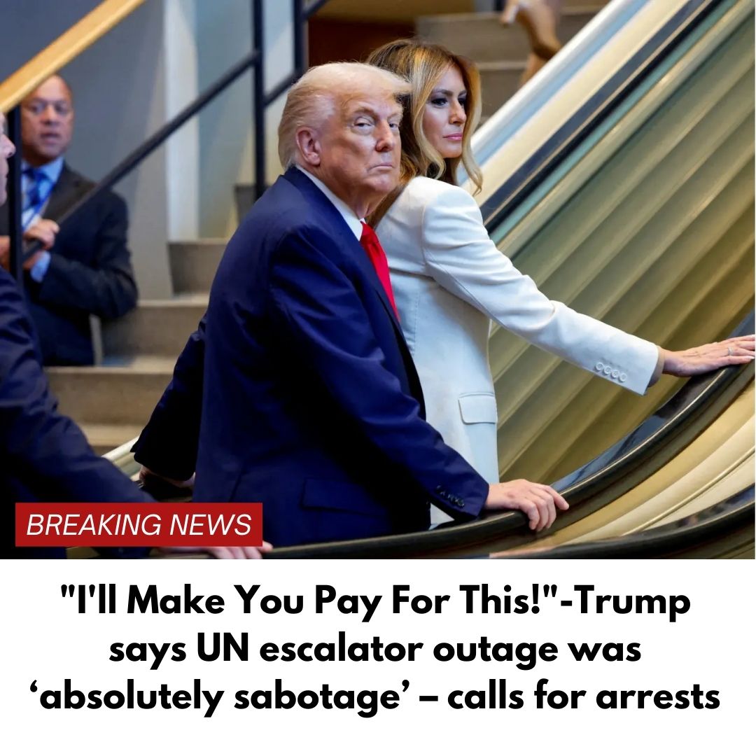 “I’ll Make You Pay For This!”-Trump says UN escalator outage was ‘absolutely sabotage’ – calls for arrests