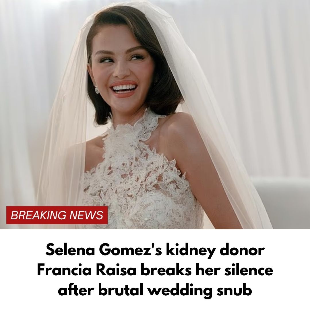 Selena Gomez’s kidney donor Francia Raisa breaks her silence after brutal wedding snub