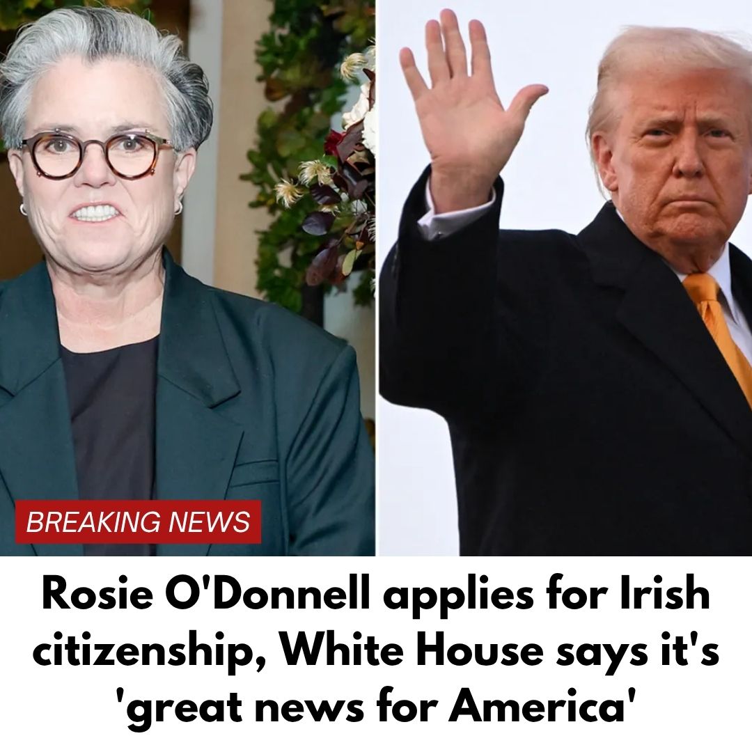 Rosie O’Donnell applies for Irish citizenship, White House says it’s ‘great news for America’