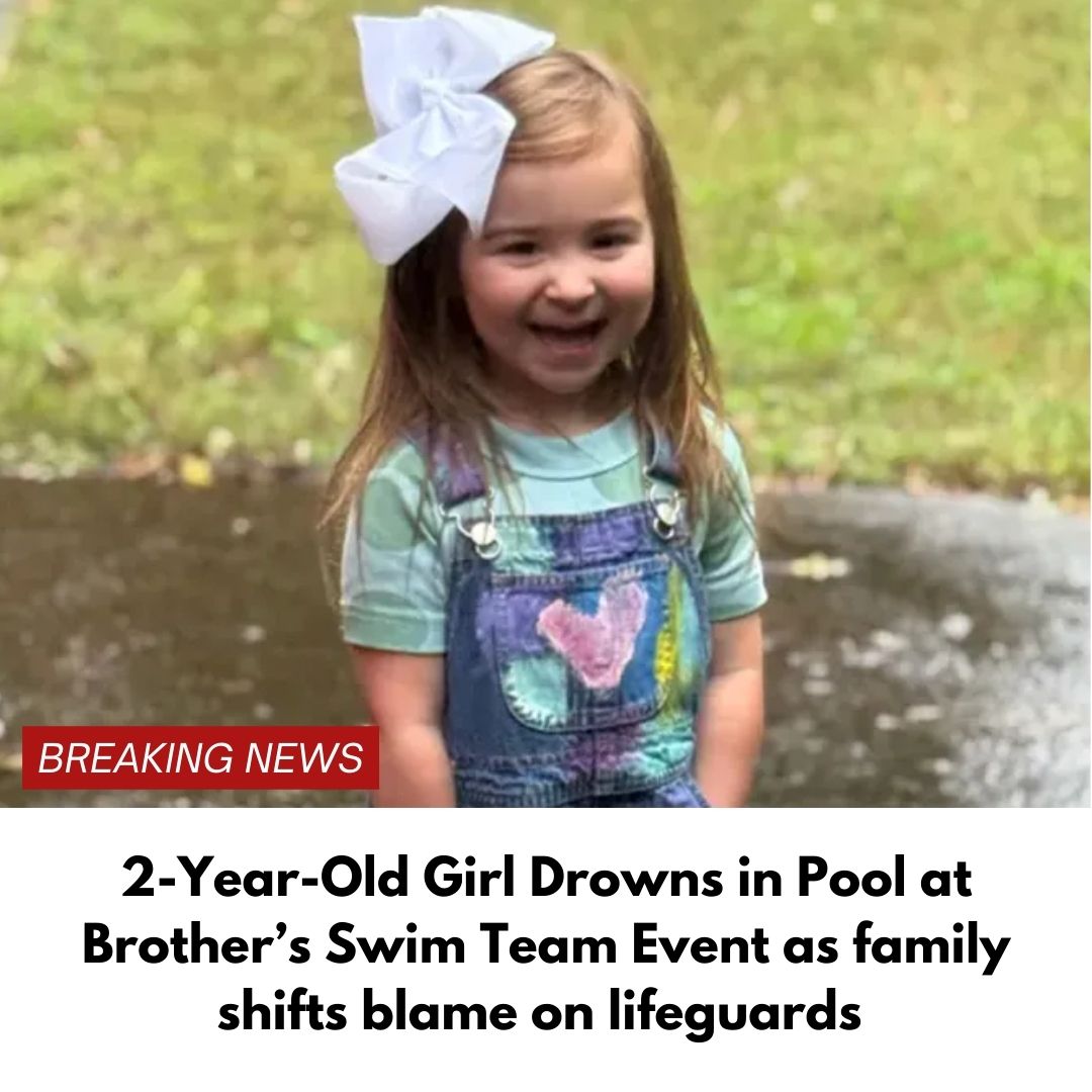 2-Year-Old Girl Drowns in Pool at Brother’s Swim Team Event as family shifts blame on lifeguards
