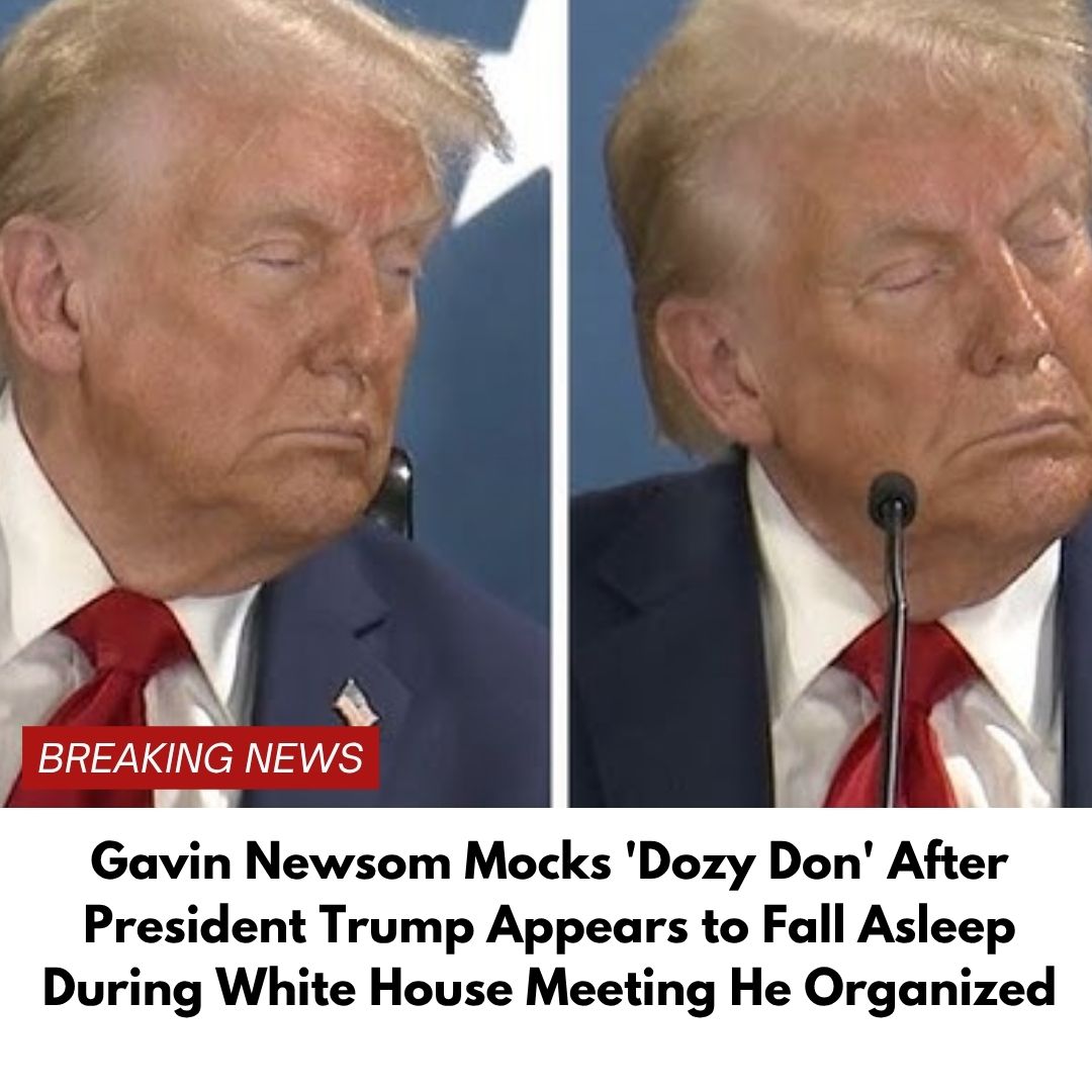Gavin Newsom Mocks ‘Dozy Don’ After President Trump Appears to Fall Asleep During White House Meeting He Organized