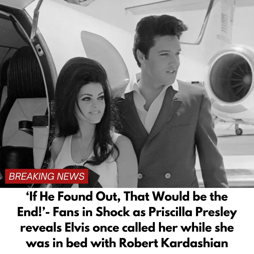 ‘If He Found Out, That Would be the End!’- Fans in Shock as Priscilla Presley reveals Elvis once called her while she was in bed with Robert Kardashian