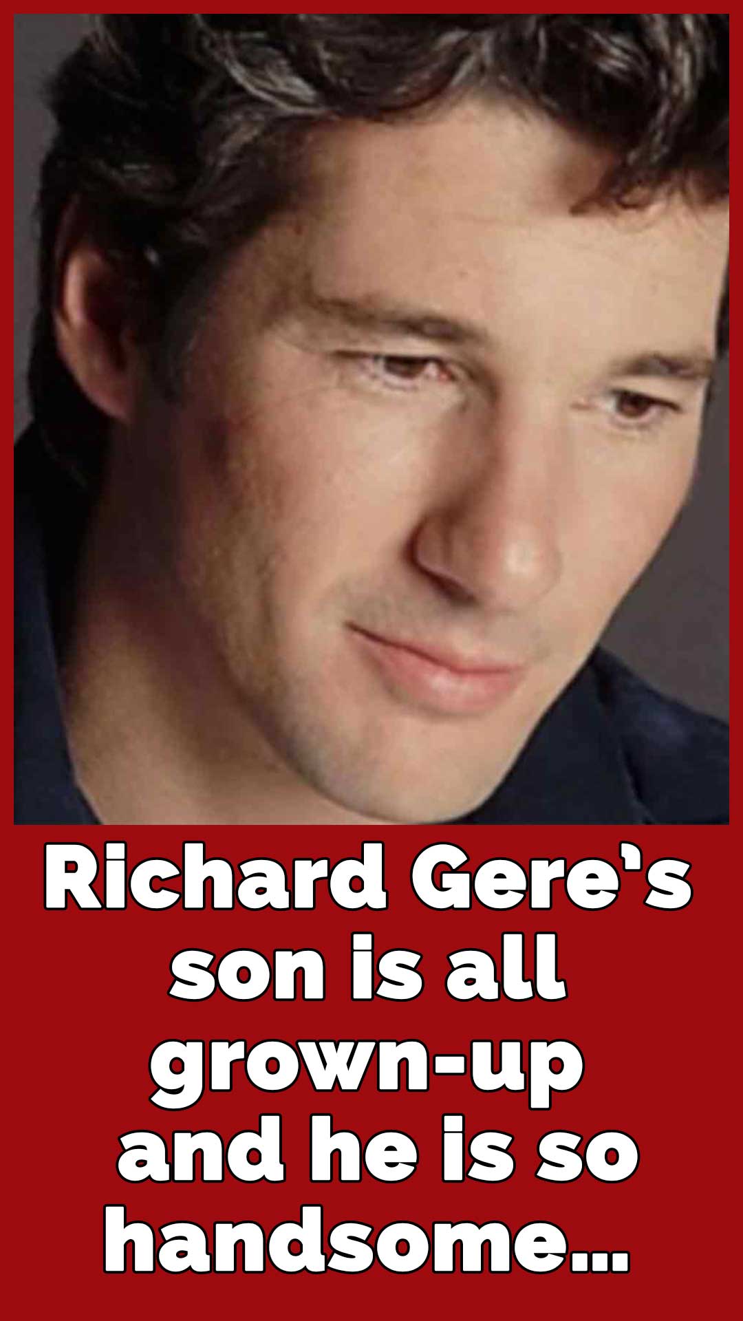 Richard Gere has passed on his infectious charm and handsome looks to his first-born son, Homer