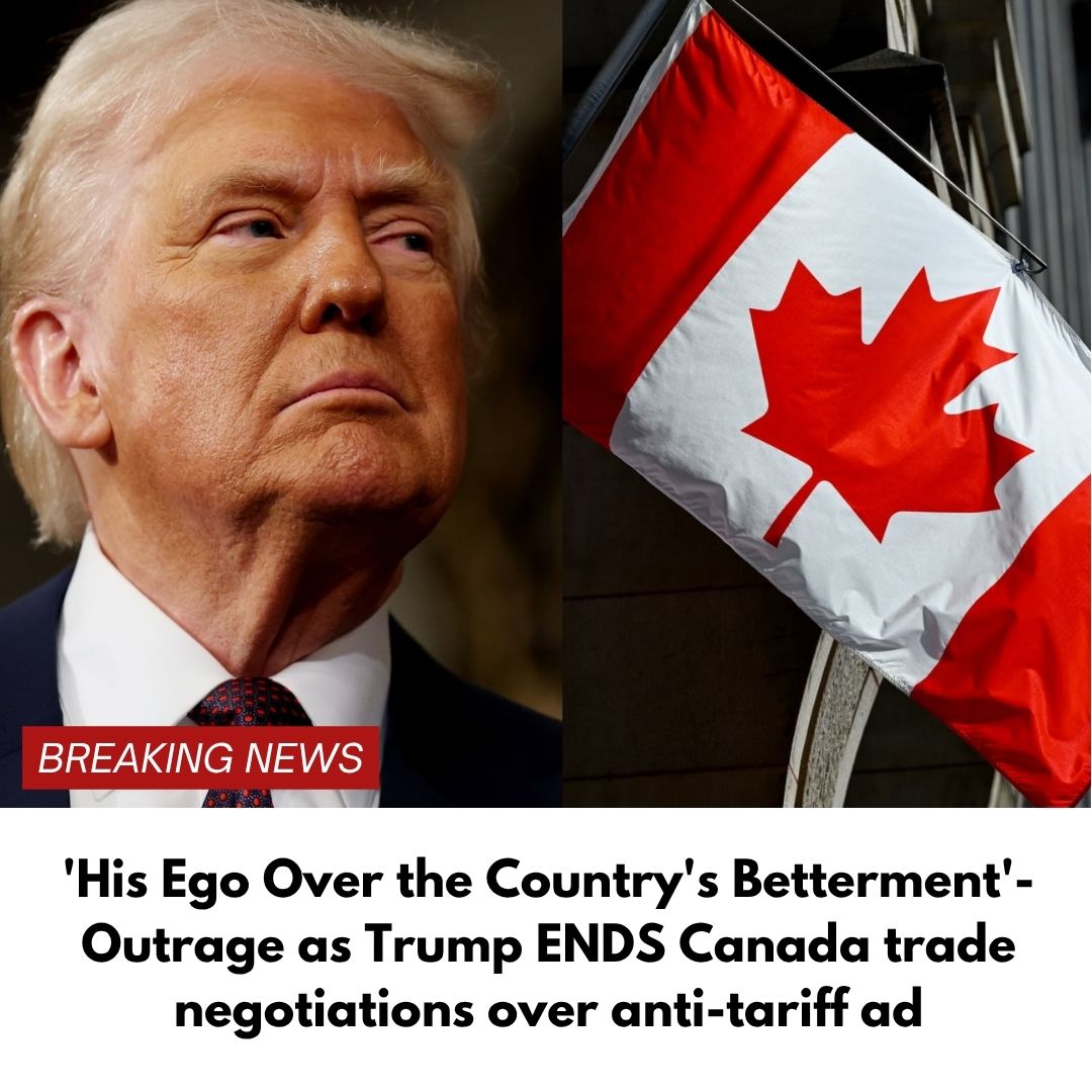 ‘His Ego Over the Country’s Betterment’- Outrage as Trump ENDS Canada trade negotiations over anti-tariff ad
