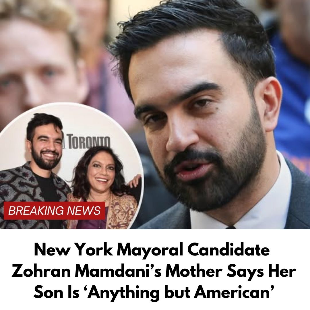 New York Mayoral Candidate Zohran Mamdani’s Mother Says Her Son Is ‘Anything but American’