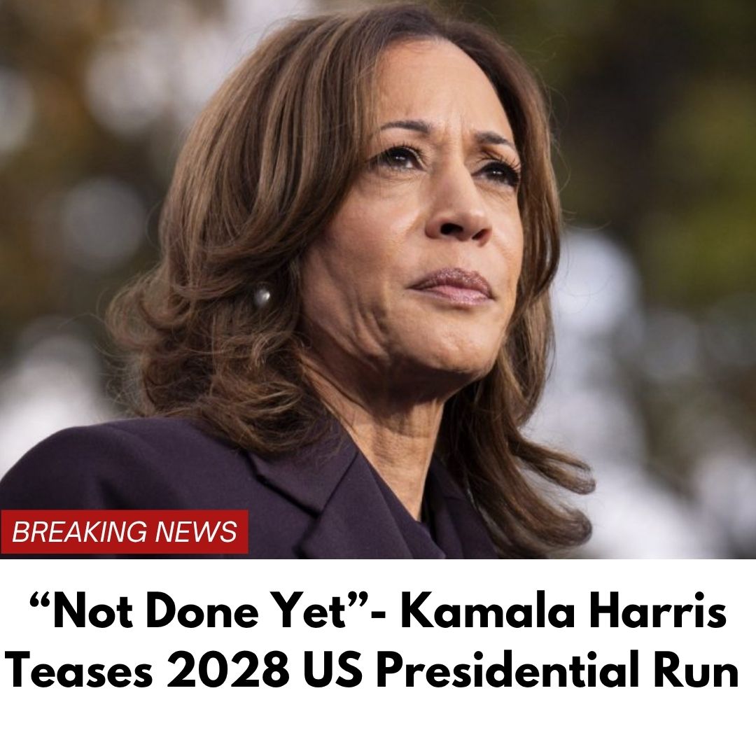 “Not Done Yet”- Kamala Harris Teases 2028 US Presidential Run