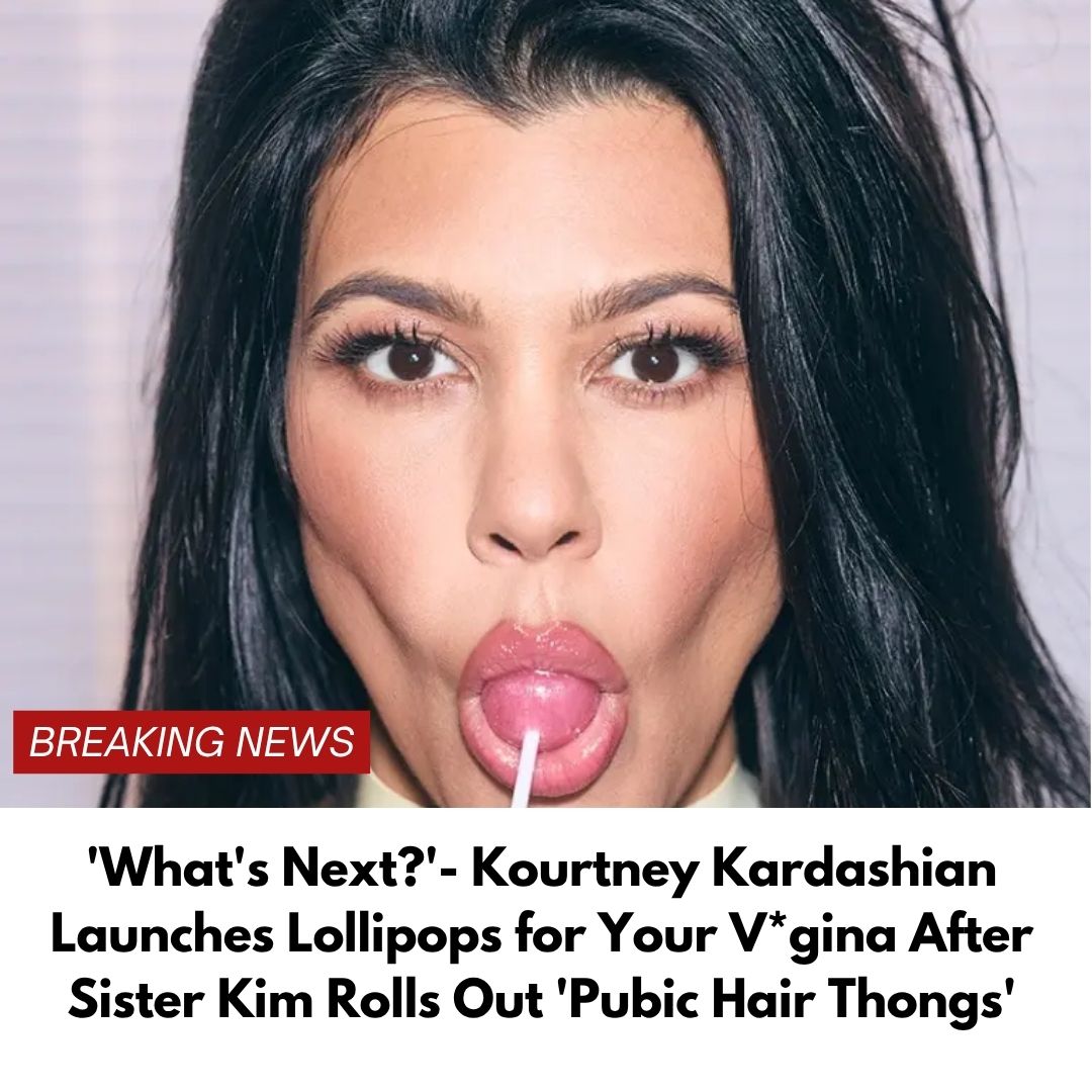 ‘What’s Next?’- Kourtney Kardashian Launches Lollipops for Your V*gina Lollipops After Sister Kim Rolls Out ‘Pubic Hair Thongs’