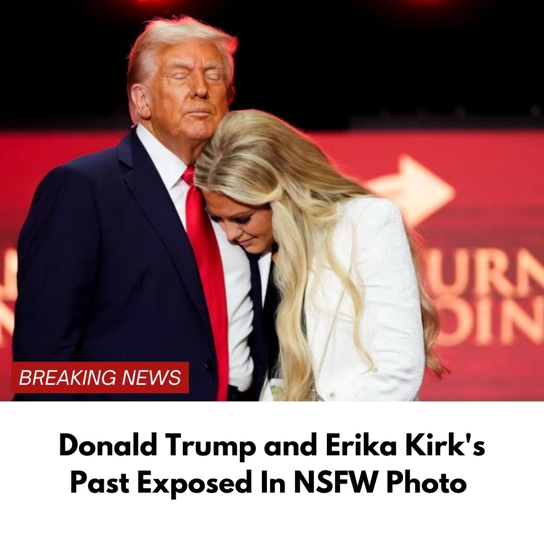 Donald Trump and Erika Kirk’s Past Exposed In NSFW Photo
