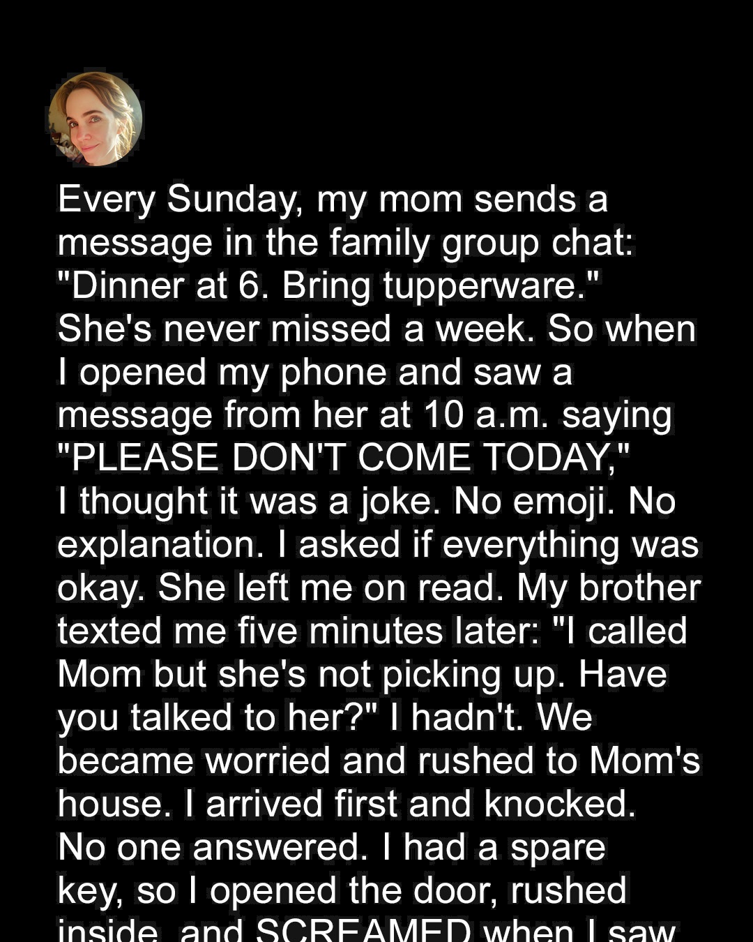 Mom Hosted Dinner Every Sunday Until One Week She Texted, ‘Please Don’t Come Today’ — I Rushed over and Screamed When I Opened the Door