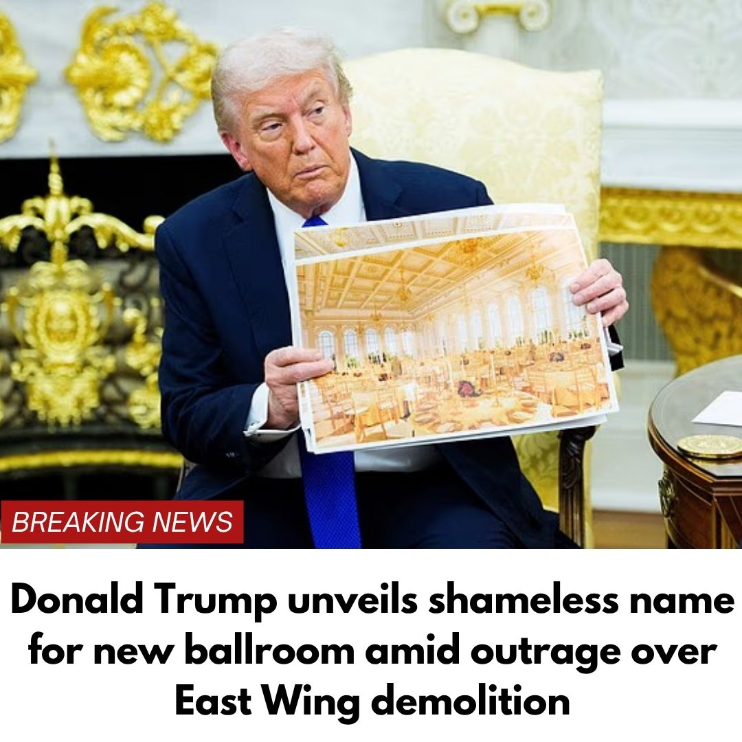 Donald Trump unveils shameless name for new ballroom amid outrage over East Wing demolition