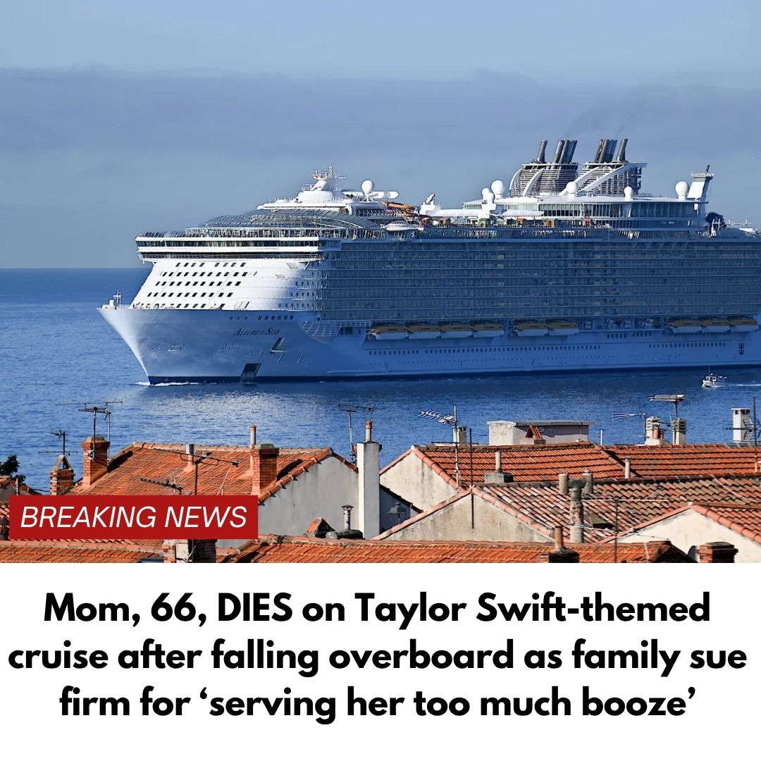 Mom, 66, DIES on Taylor Swift-themed cruise after falling overboard as family sue firm for ‘serving her too much booze’