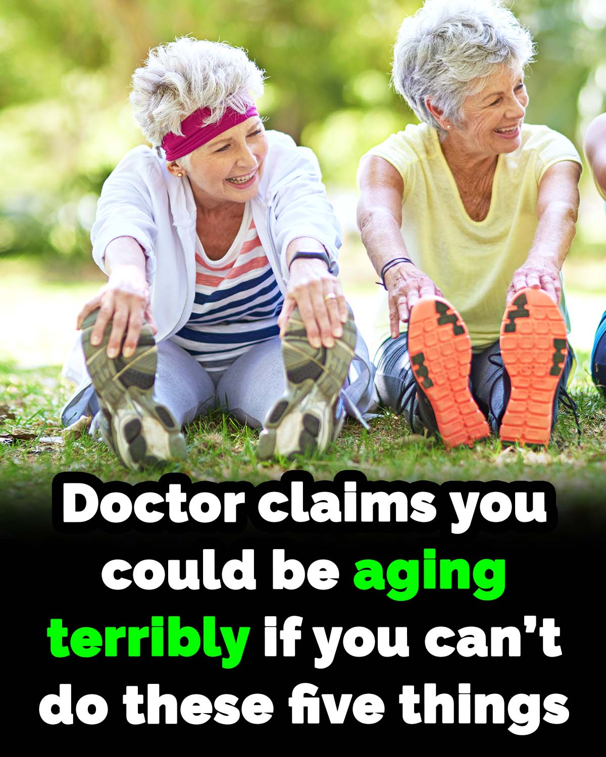 Doctor claims you could be aging terribly if you can’t do these five things