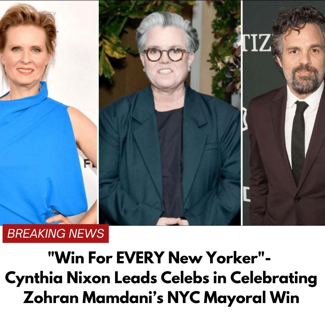 “Win For EVERY New Yorker”- Actress Cynthia Nixon Praises Mamdani’s Campaign, Says He’s Just What New York Needed