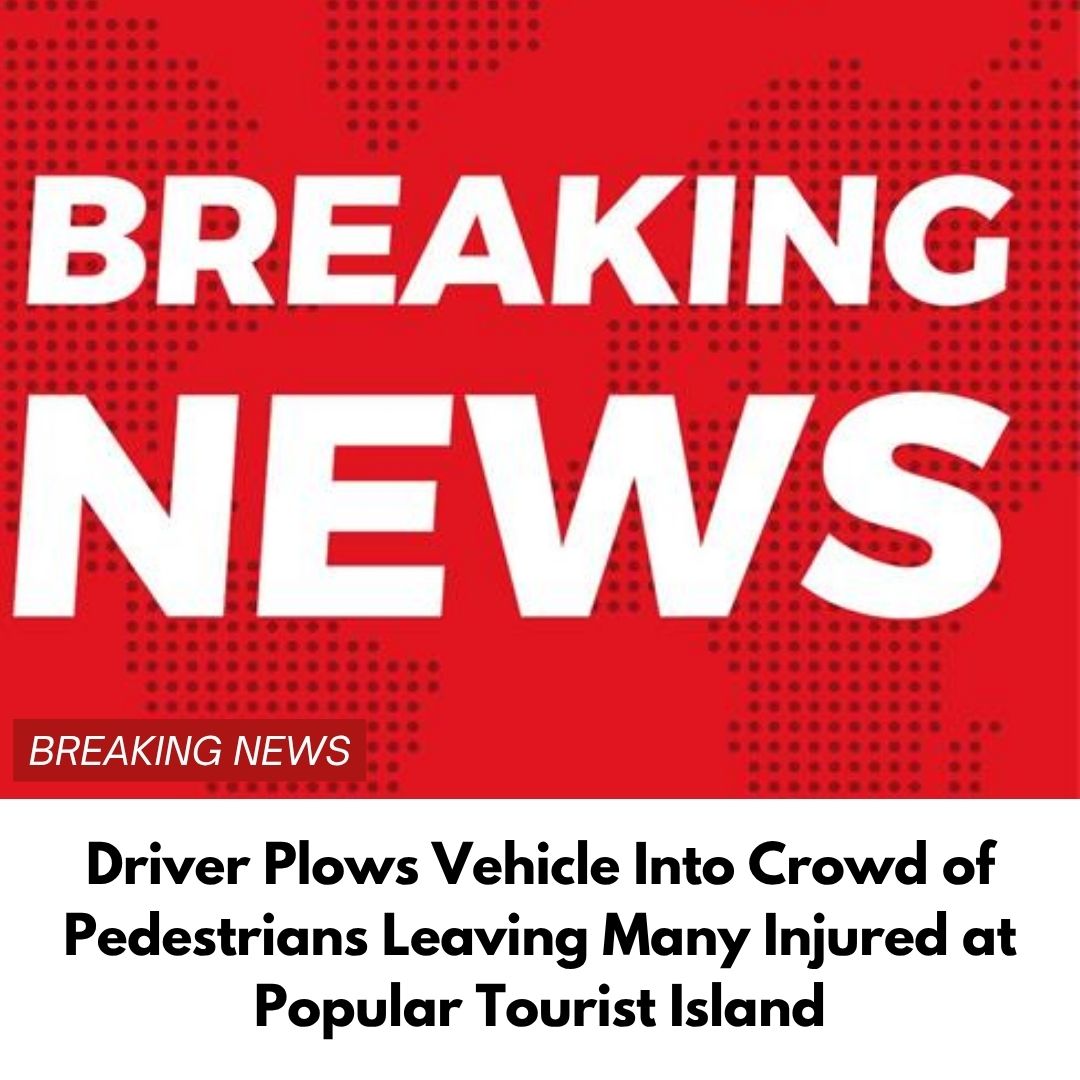 Driver Plows Vehicle Into Crowd of Pedestrians Leaving Many Injured at Popular Tourist Island