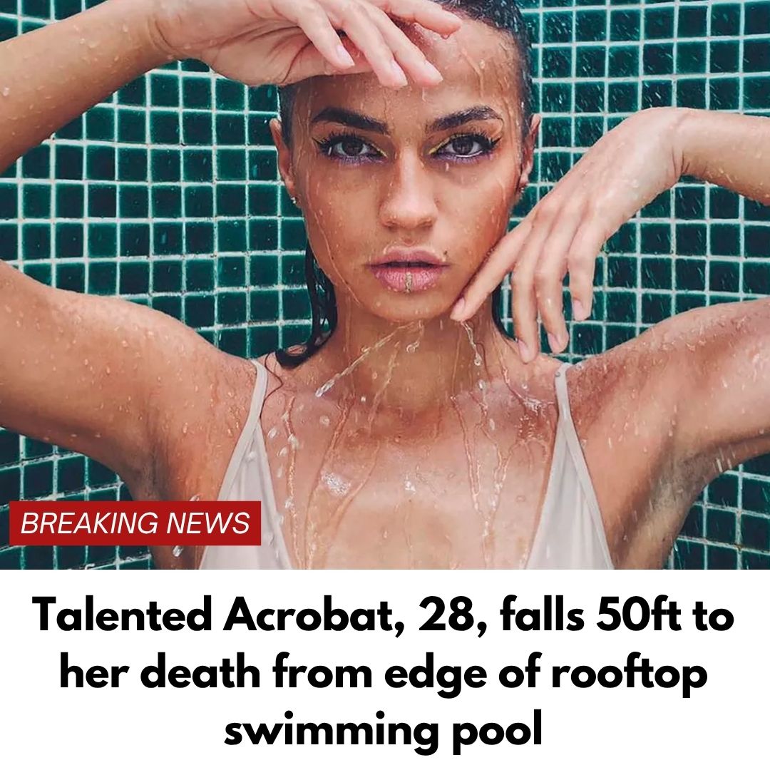 Talented Acrobat, 28, falls 50ft to her death from edge of rooftop swimming pool