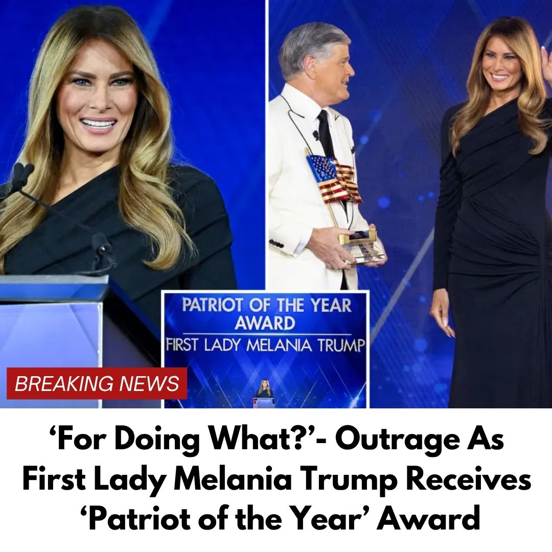 ‘For Doing What?’- Outrage As First Lady Melania Trump Receives ‘Patriot of the Year’ Award