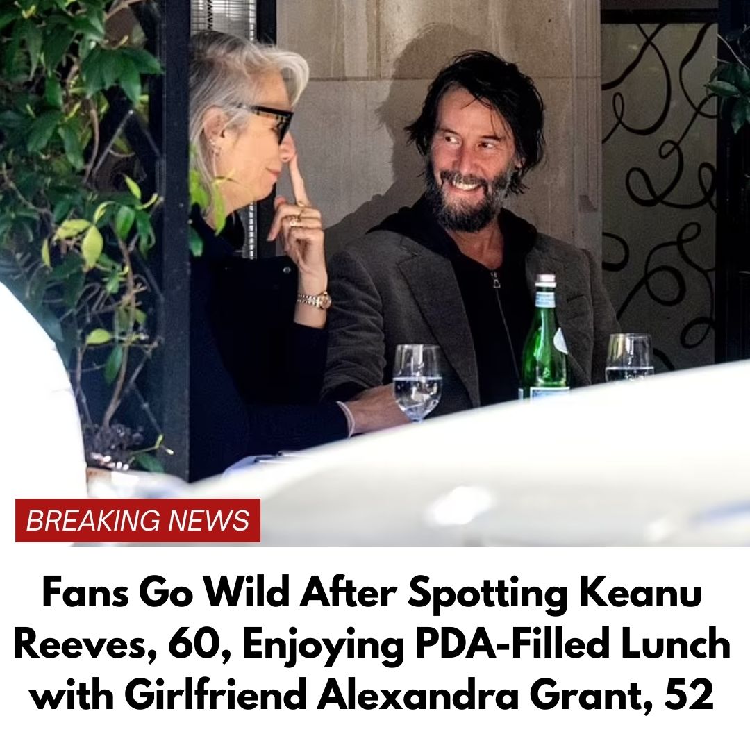 Fans Go Wild After Spotting Keanu Reeves, 60, Enjoying PDA-Filled Lunch with Girlfriend Alexandra Grant, 52