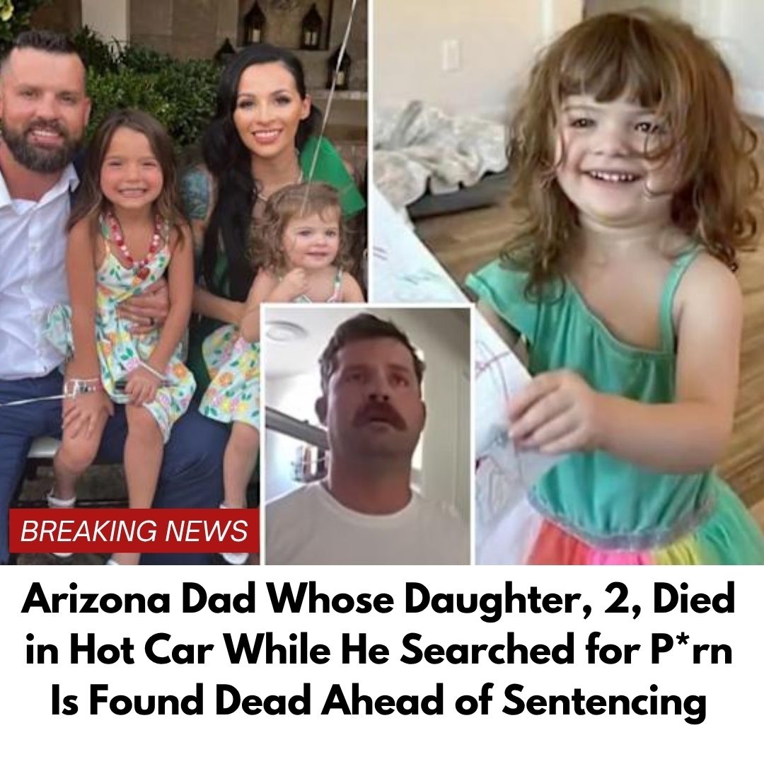 Arizona Dad Whose Daughter, 2, Died in Hot Car While He Searched for P*rn Is Found Dead Ahead of Sentencing