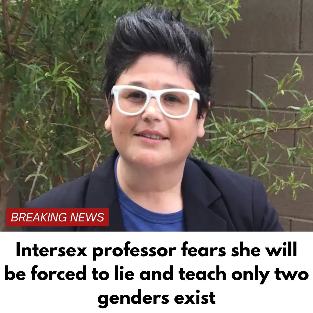 Intersex professor fears she will be forced to lie and teach only two genders exist
