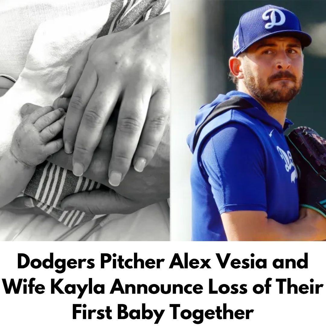 Dodgers Pitcher Alex Vesia and Wife Kayla Announce Loss of Their First Baby Together