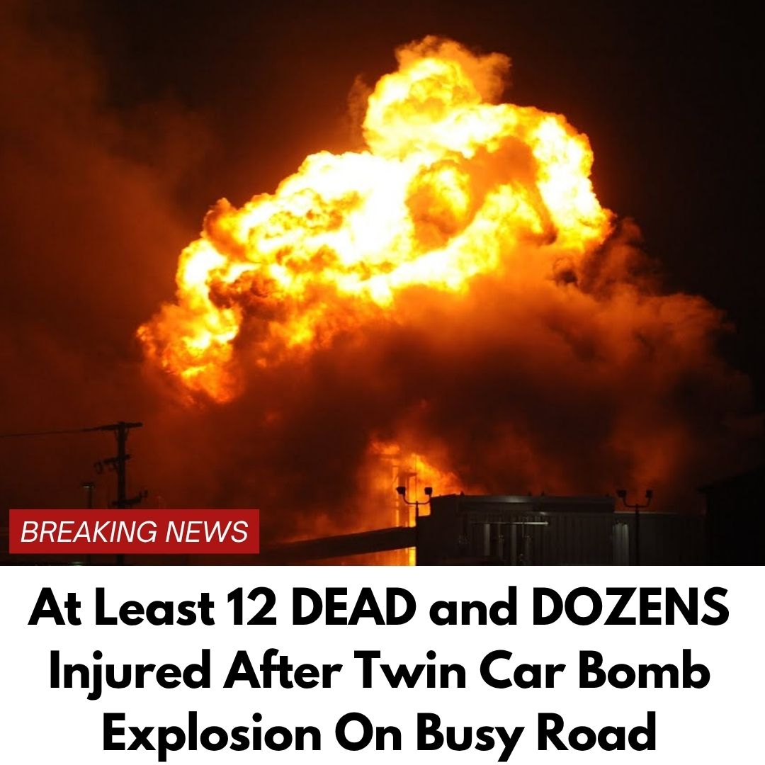 At Least 12 DEAD and DOZENS Injured After Twin Car Bomb Explosion On Busy Road