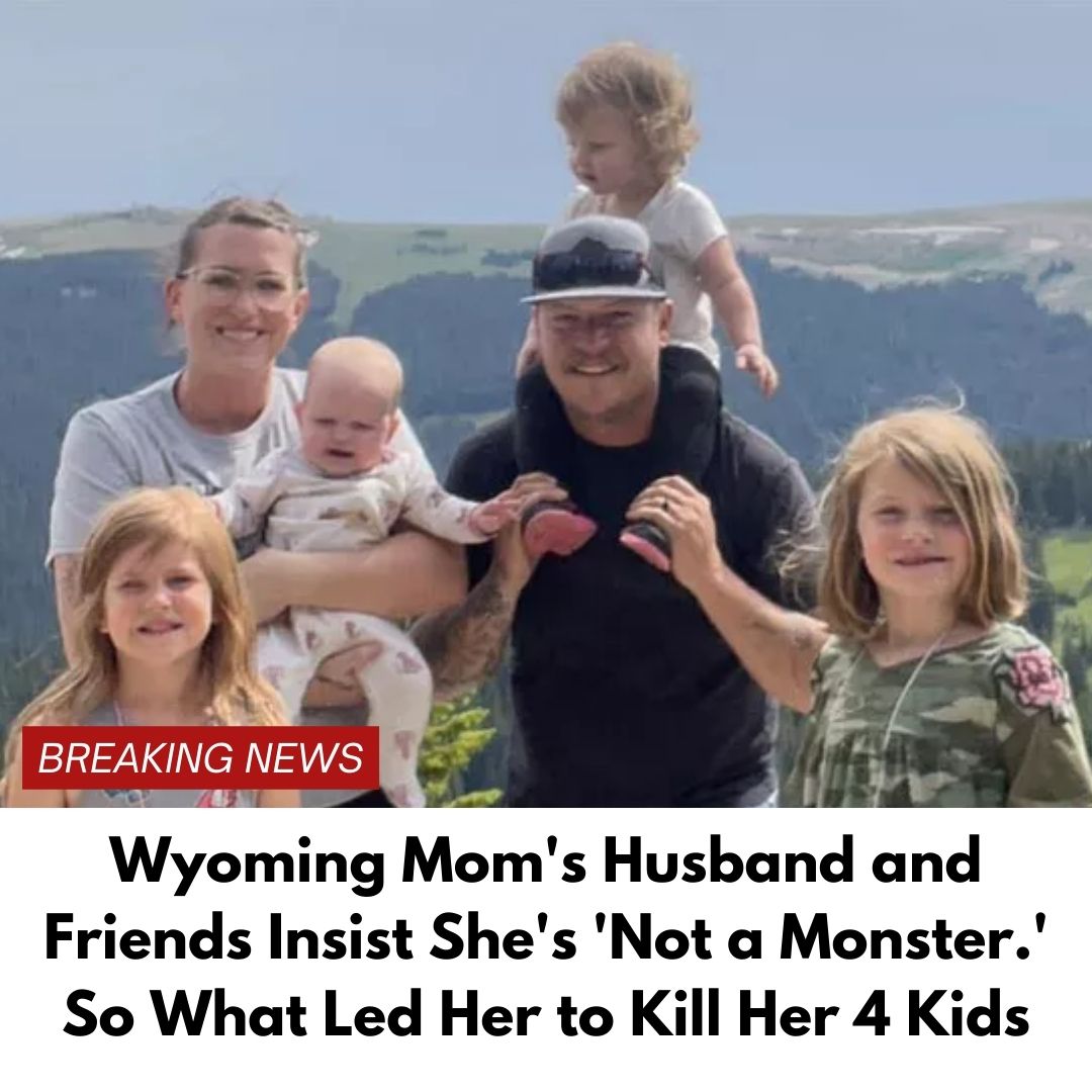 Wyoming Mom’s Husband and Friends Insist She’s ‘Not a Monster.’ So What Led Her to Kill Her 4 Kids?