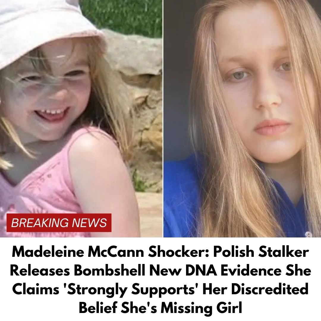 Madeleine McCann Shocker: Polish Stalker Releases Bombshell New DNA Evidence She Claims ‘Strongly Supports’ Her Discredited Belief She’s Missing Girl