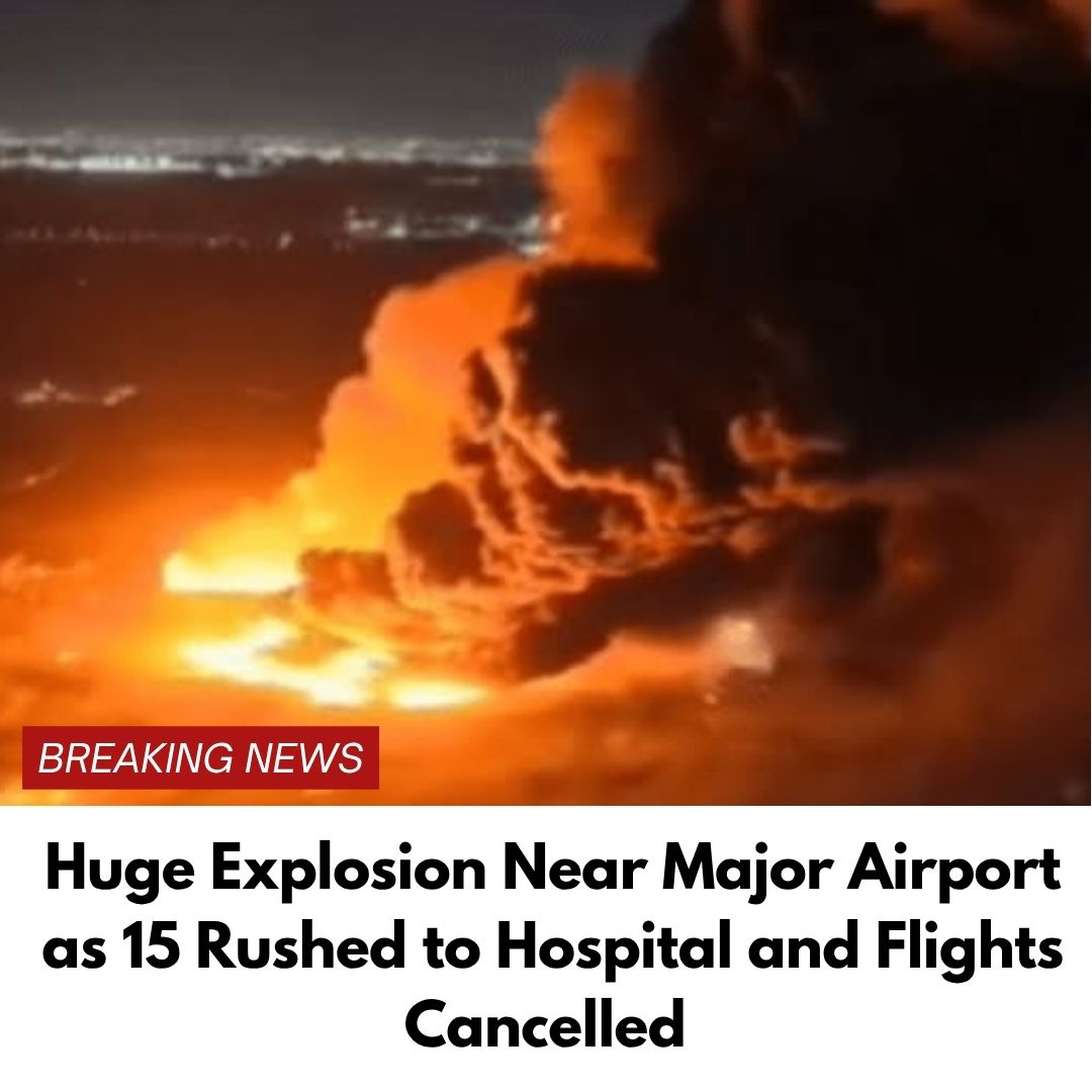 Huge Explosion Near Major Airport as 15 Rushed to Hospital and Flights Cancelled