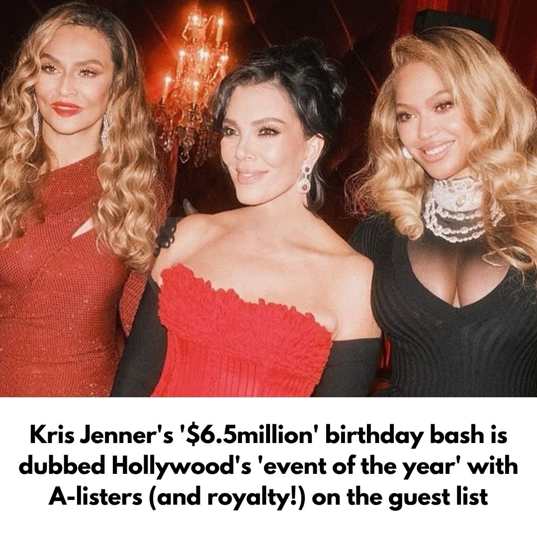 Kris Jenner’s ‘$6.5million’ birthday bash is dubbed Hollywood’s ‘event of the year’ with A-listers (and royalty!) on the guest list