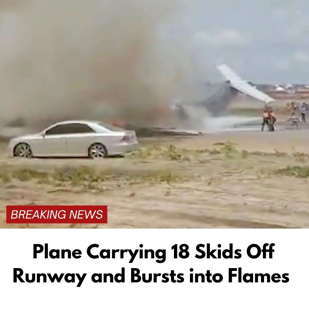 Plane Carrying 18 Skids Off Runway and Bursts into Flames