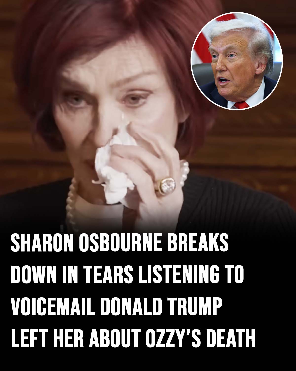 Sharon Osbourne breaks down in tears listening to voicemail Donald Trump left her about Ozzy’s death