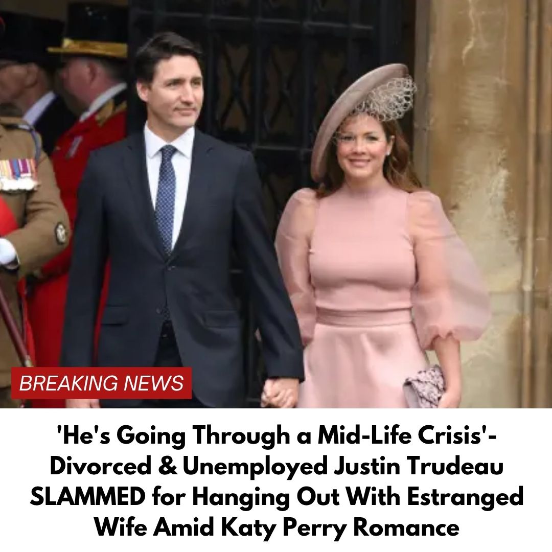 ‘He’s Going Through a Mid-Life Crisis’- Divorced & Unemployed Justin Trudeau SLAMMED for Hanging Out With Estranged Wife Amid Katy Perry Romance