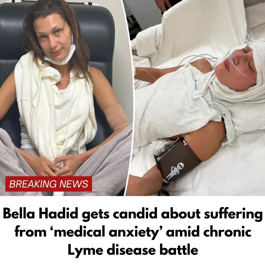 Bella Hadid gets candid about suffering from ‘medical anxiety’ amid chronic Lyme disease battle