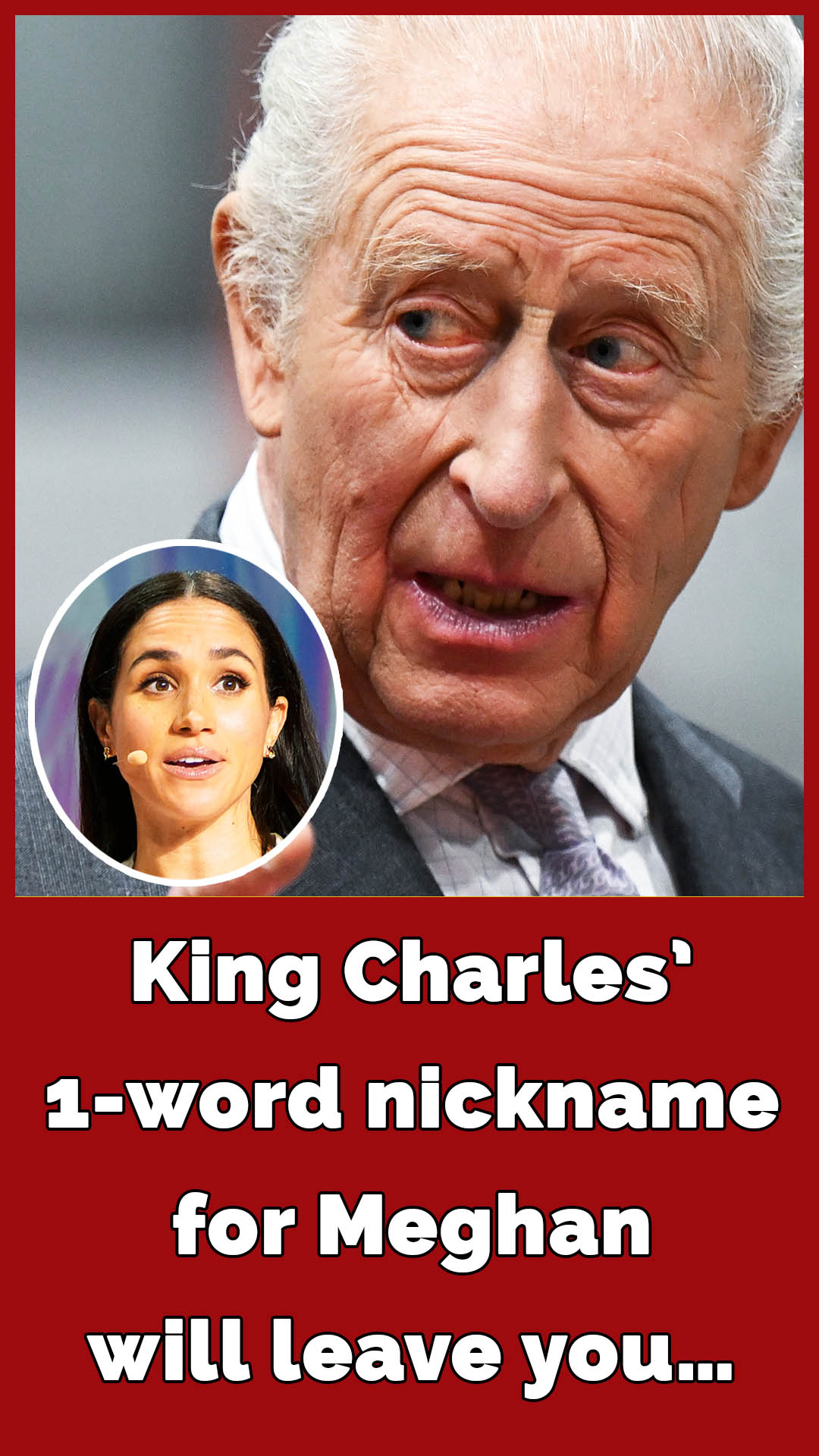King Charles one-word nickname for Meghan revealed, and you won’t guess it
