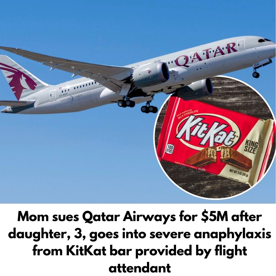 Mom sues Qatar Airways for $5M after daughter, 3, goes into severe anaphylaxis from KitKat bar provided by flight attendant