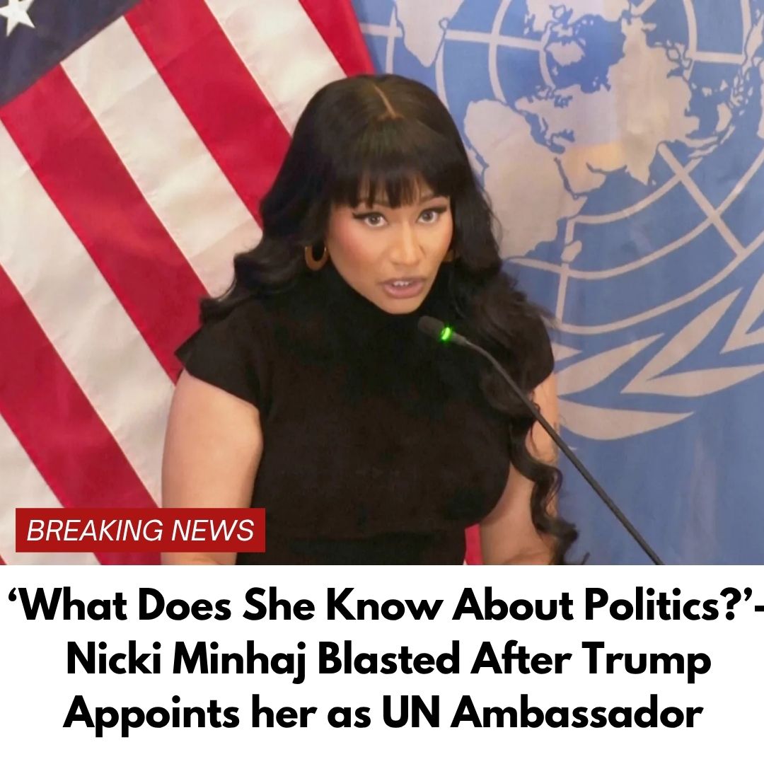 ‘What Does She Know About Politics?’- Nicki Minhaj Blasted After Trump Appoints her as UN Ambassador