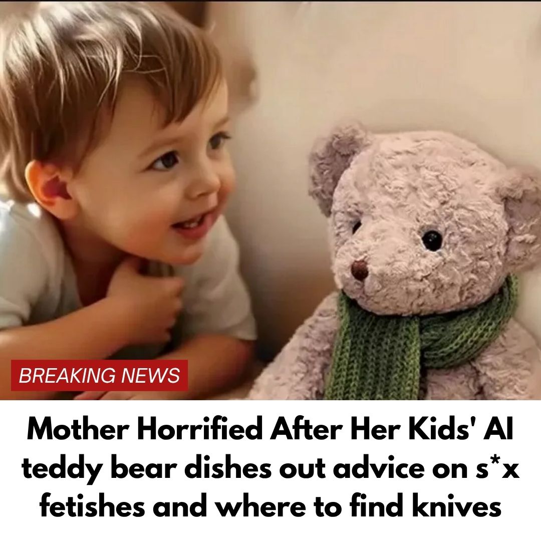 Mother Horrified After Her Kids’ AI teddy bear dishes out advice on s*x fetishes and where to find knives