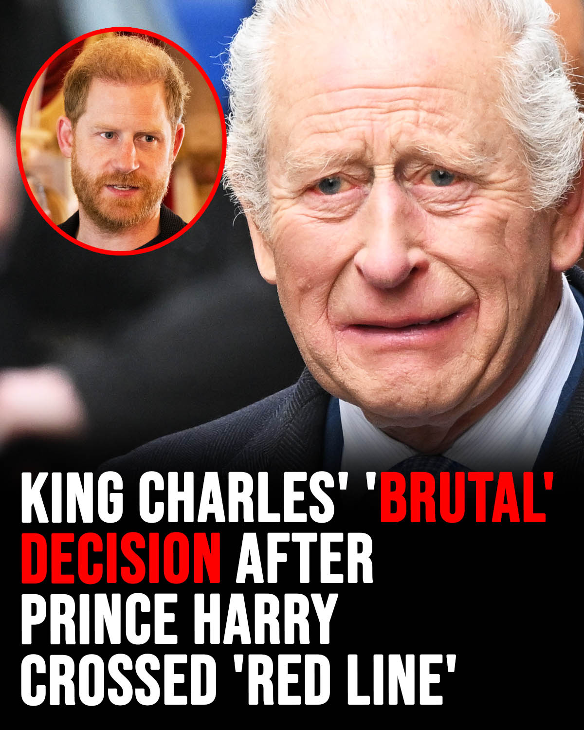 King Charles’ ‘brutal’ decision after Prince Harry crossed ‘red line’