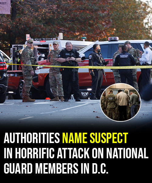 Authorities name suspect in horrific attack on National Guard Members in D.C.
