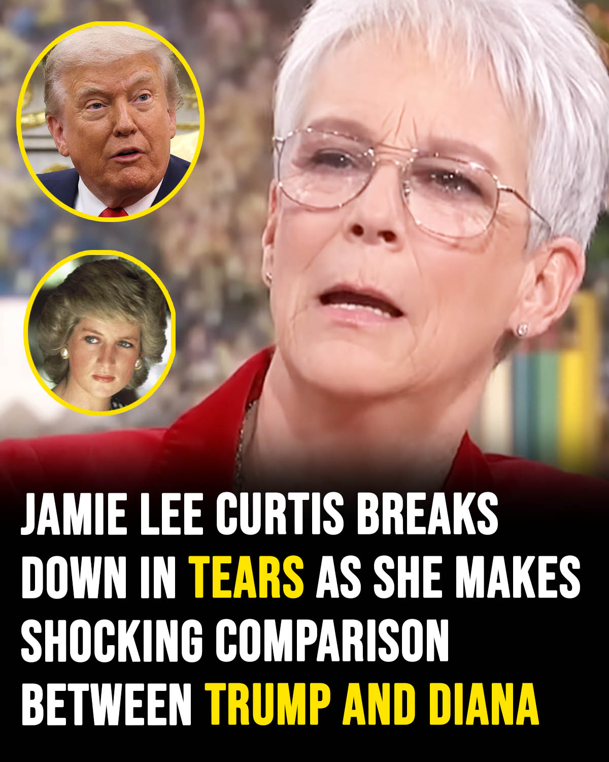Jamie Lee Curtis breaks down in tears as she compares Donald Trump to Princess Diana