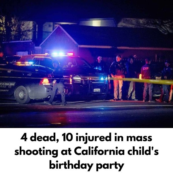 4 dead, 10 injured in mass shooting at California child’s birthday party